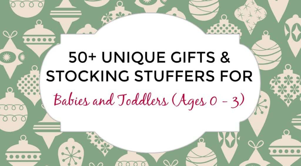 50 Unique Gifts & Stocking Stuffers for Babies and Toddlers